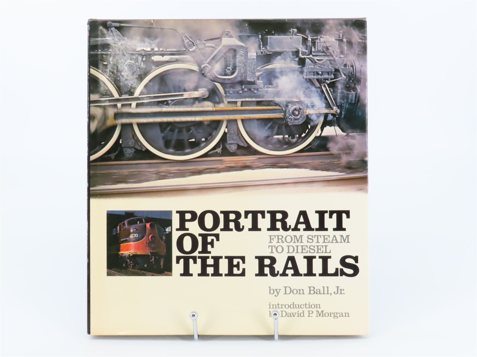 Portrait Of The Rails From Steam To Diesel by Don Ball, Jr. ©1972 HC Book