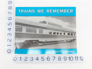Trains We Remember by Robert J. Wayner SC Book