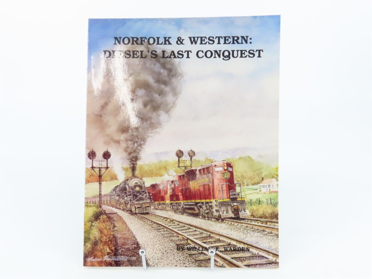 Norfolk &amp; Western: Diesel&#39;s Last Conquest by William E. Warden ©1991 SC Book