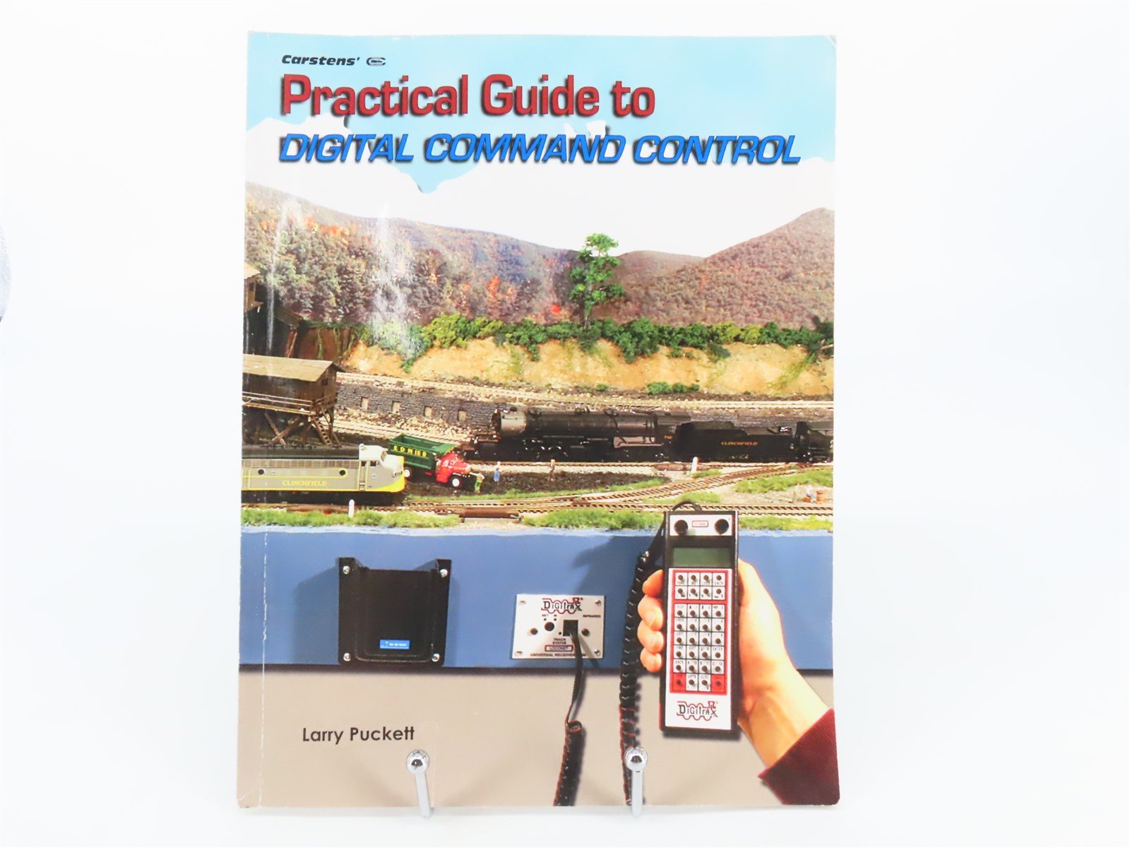 Carstens' Practical Guide to Digital Command Control by Larry Puckett ©2008