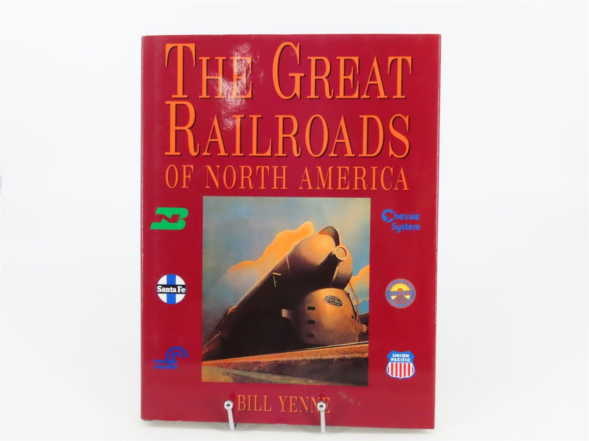 The Great Railroads Of North America by Bill Yenne ©1999 HC Book