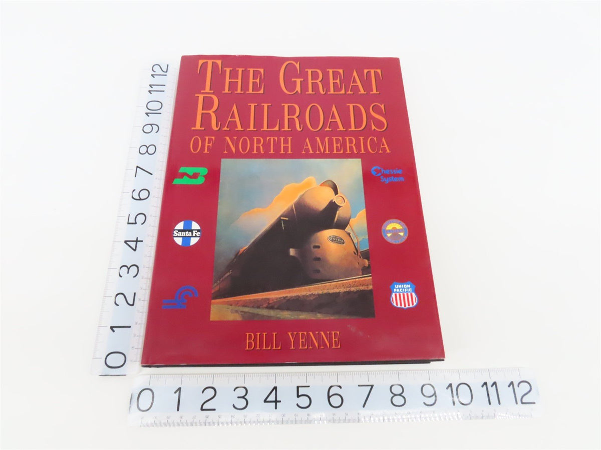 The Great Railroads Of North America by Bill Yenne ©1999 HC Book