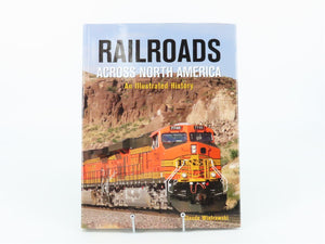 Railroads Across North America - An Illustrated History by C. Wiatrowski ©2007