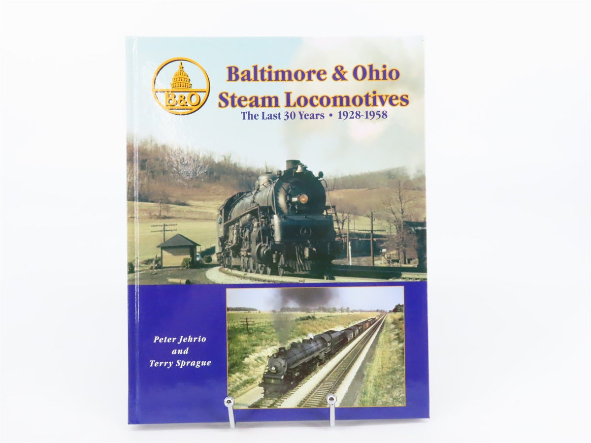 B&amp;O Steam Locomotives - The Last 30 Years 1928-1958 by Jehrio &amp; Sprague ©2003