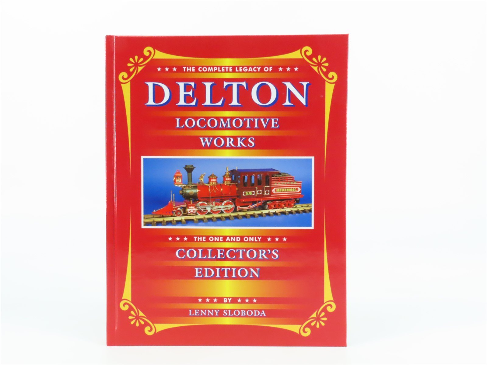 The Complete Legacy of Delton Loco Works - Collectors Edition - by Lenny Sloboda