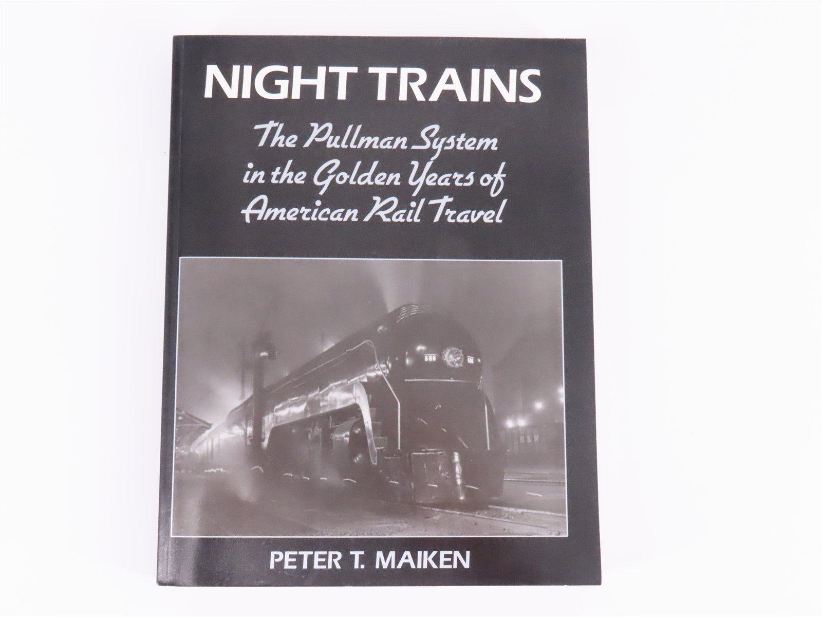 Night Trains by Peter T. Maiken ©1989 - SC Book