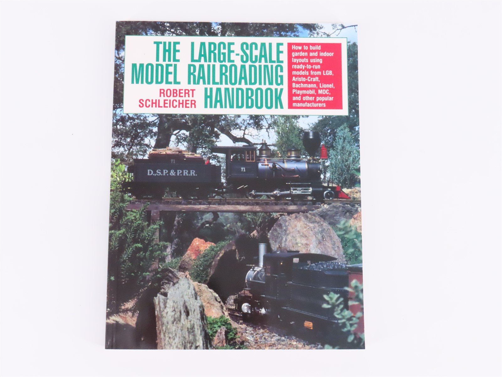 The Large Scale Model Railroading Handbook by Robert Schleicher ©1992 - SC Book