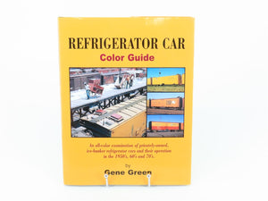 Morning Sun Books Refrigerator Car Color Guide by Gene Green ©2005 HC book