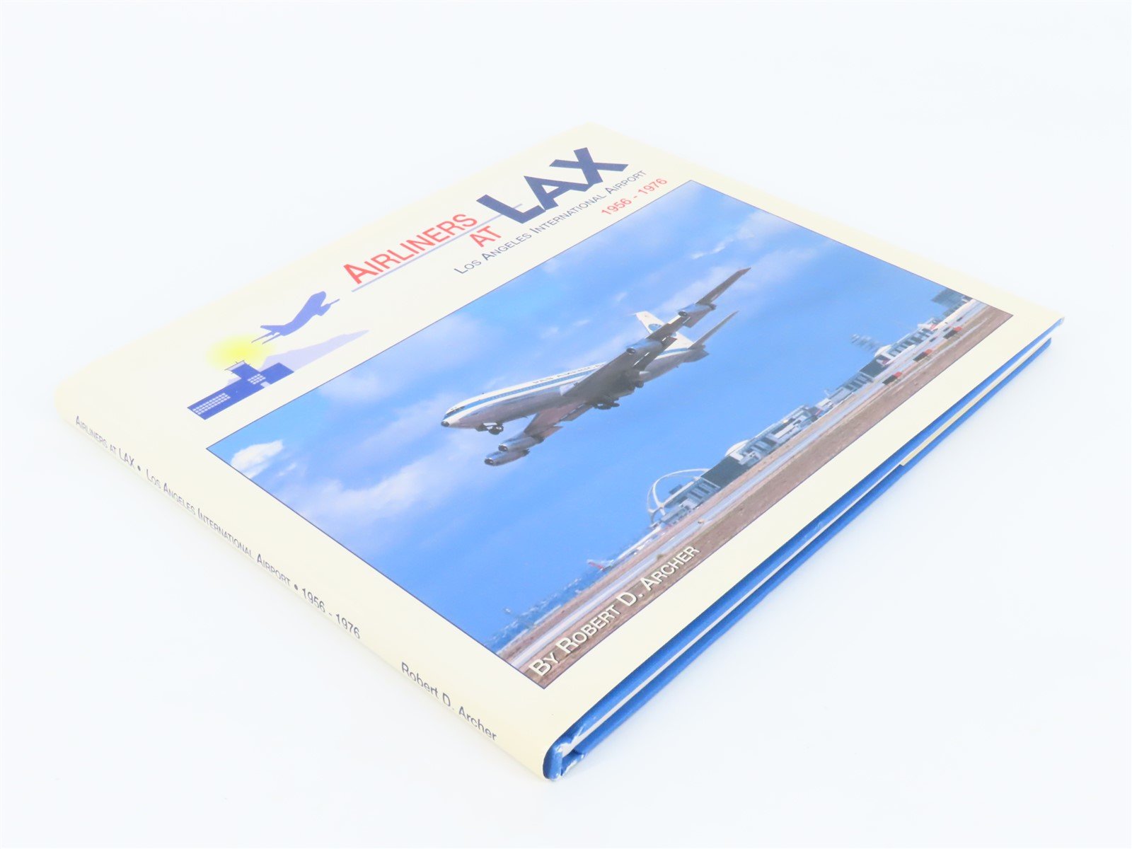 Airliners at LAX 1956-1976 by Robert D. Archer ©1997 HC Book