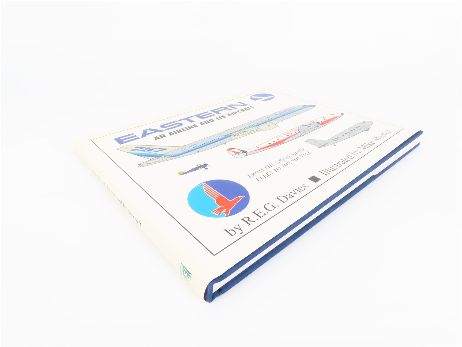 Eastern: An Airline and Its Aircraft by R.E.G. Davies ©2003 HC Book