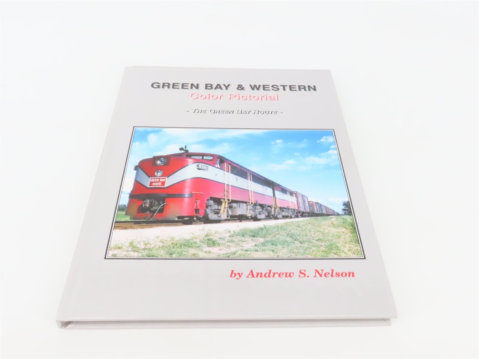 Green Bay & Western Color Pictorial -The Green Bay Route- by Andrew Nelson ©2003