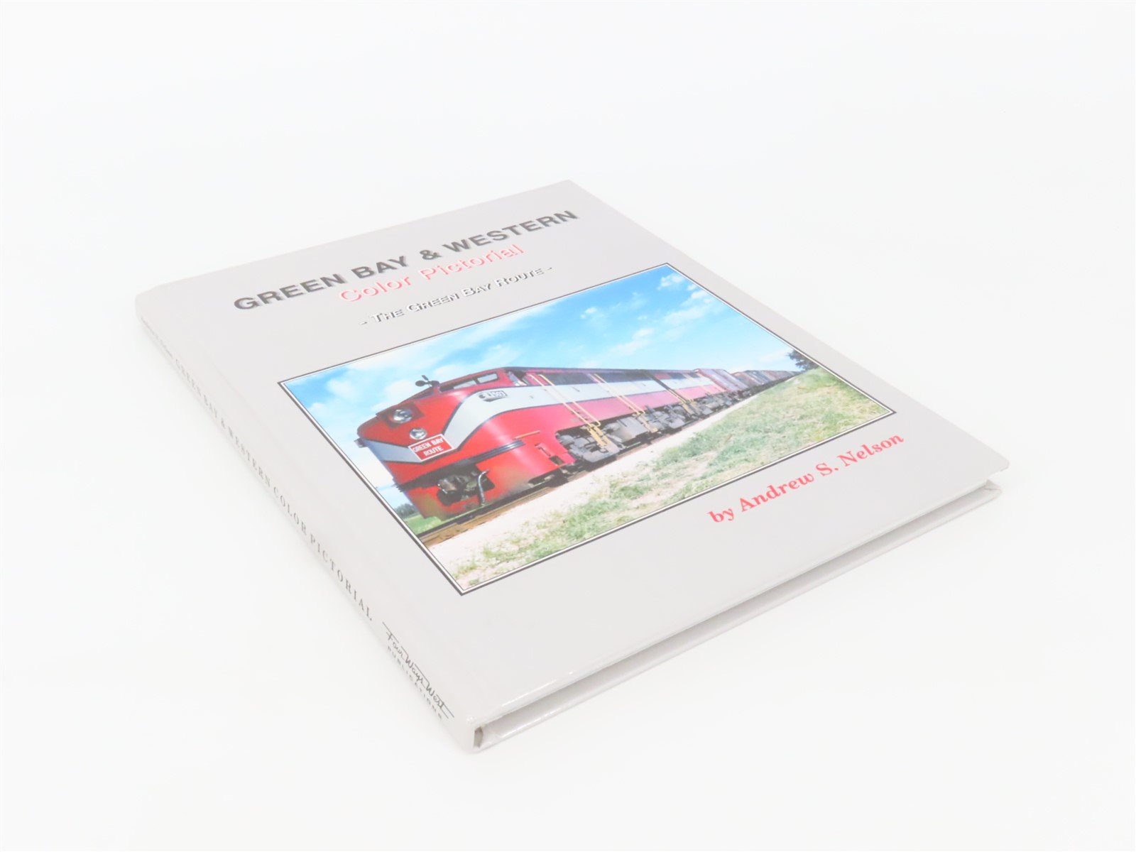 Green Bay & Western Color Pictorial -The Green Bay Route- by Andrew Nelson ©2003