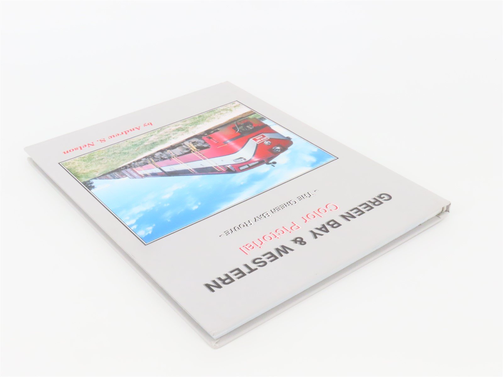 Green Bay & Western Color Pictorial -The Green Bay Route- by Andrew Nelson ©2003