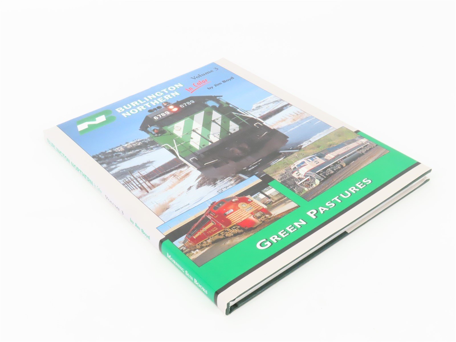 Morning Sun Burlington Northern Green Pastures Volume 3 by Jim Boyd ©2008 HC Bk