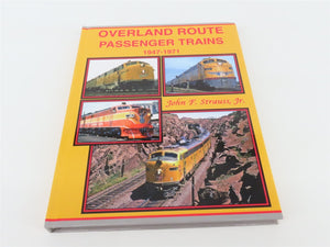 Overland Route Passenger Trains 1947-1971 by John F Strauss, Jr ©2015 HC Book