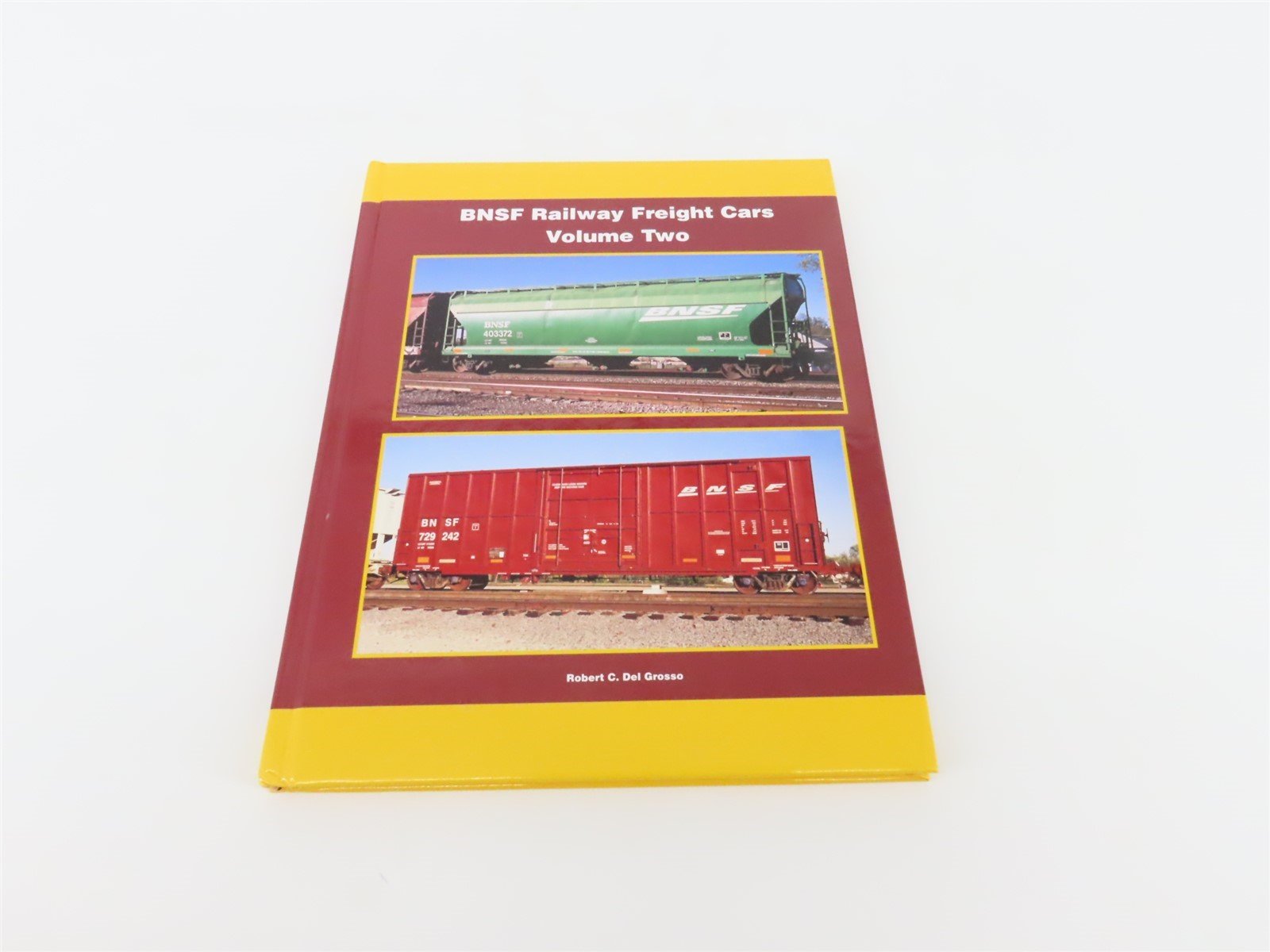 BNSF Railway Freight Cars Volume Two by Robert C Del Grosso ©2008 HC Book