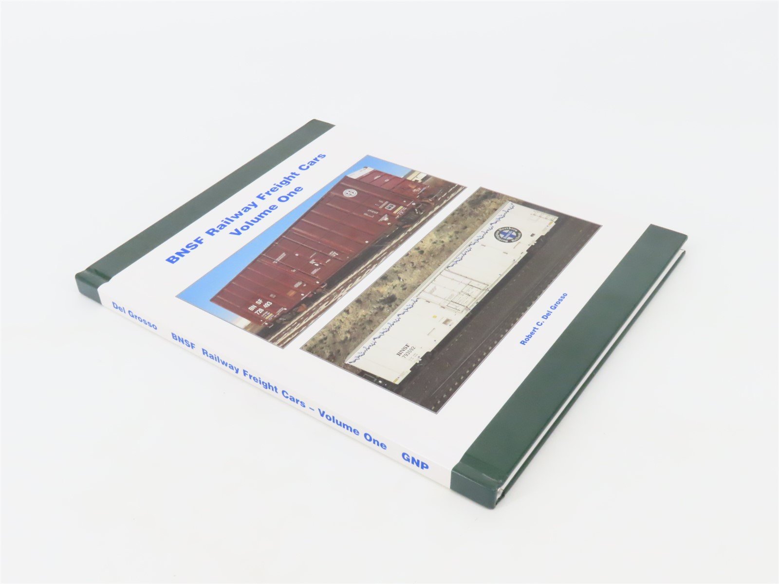 BNSF Railway Freight Cars Volume One by Robert C Del Grosso ©2004 HC Bk