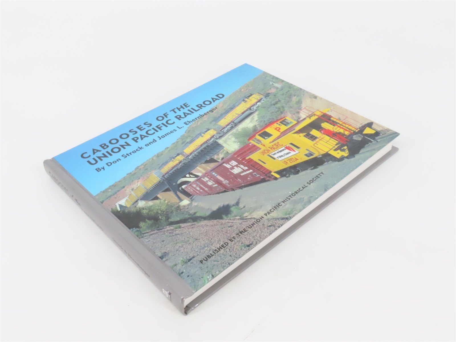 Cabooses of the Union Pacific Railroad by Don Strack & James Ehernberger ©2002
