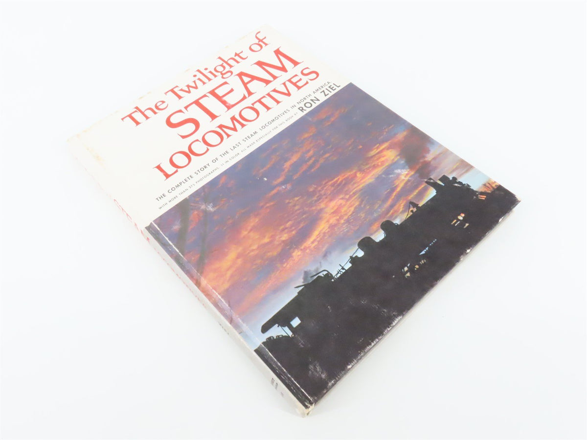 The Twilight of Steam Locomotives by Ron Ziel ©1963 HC Book