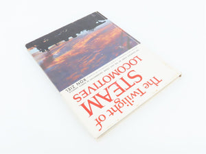 The Twilight of Steam Locomotives by Ron Ziel ©1963 HC Book