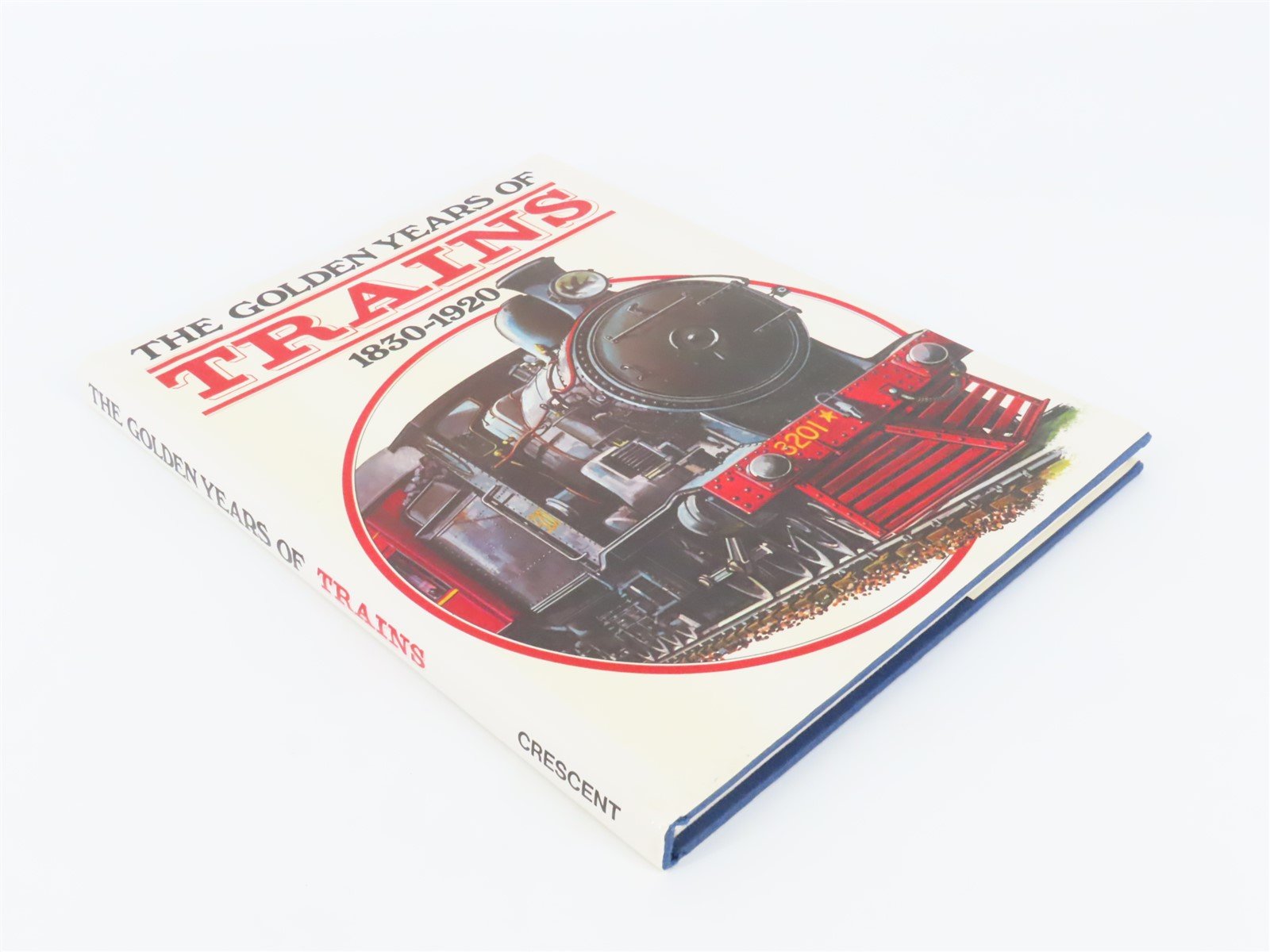 The Golden Years Of Trains 1830-1920 by Harry Weaver ©1977 HC Book