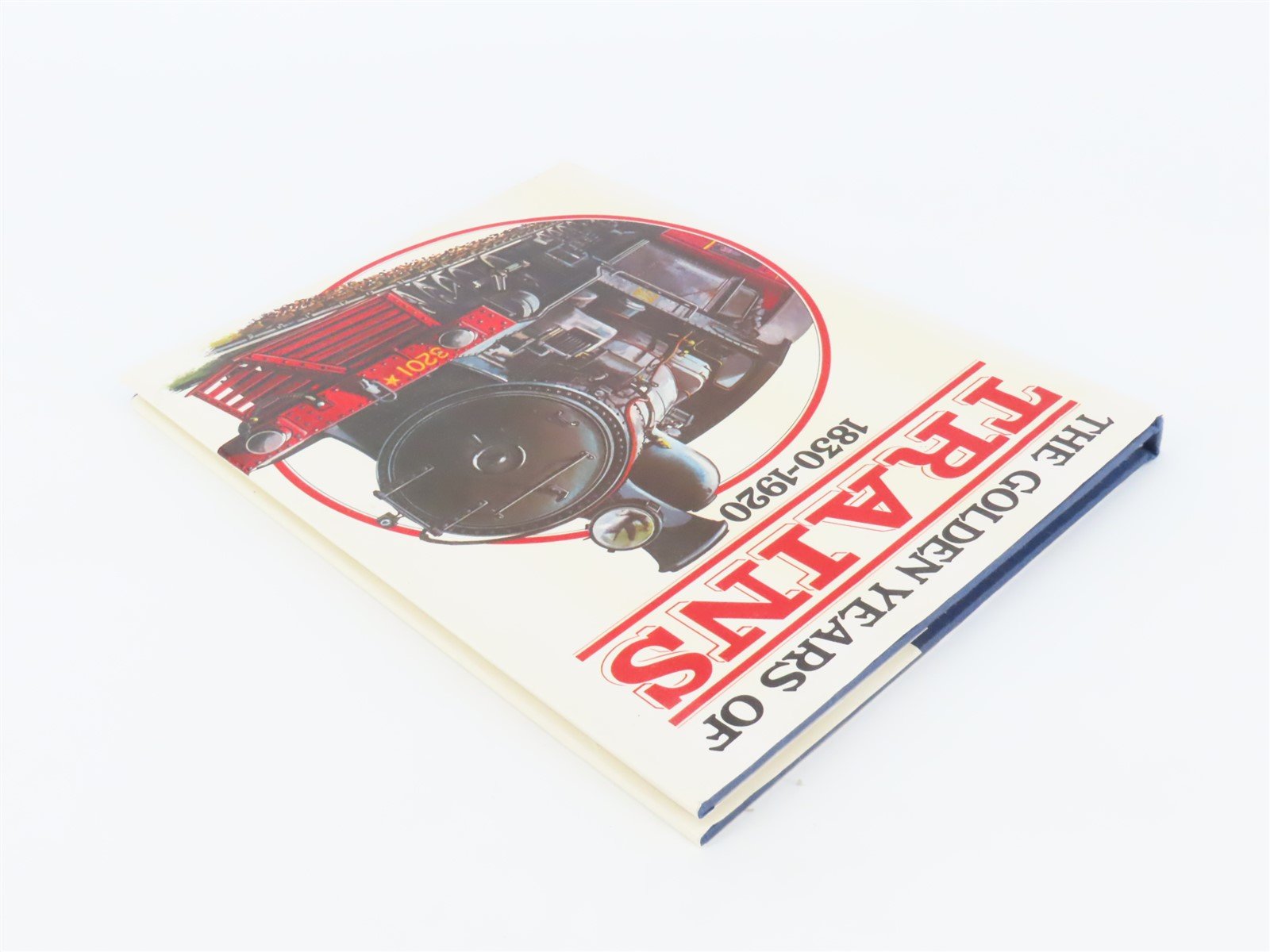 The Golden Years Of Trains 1830-1920 by Harry Weaver ©1977 HC Book