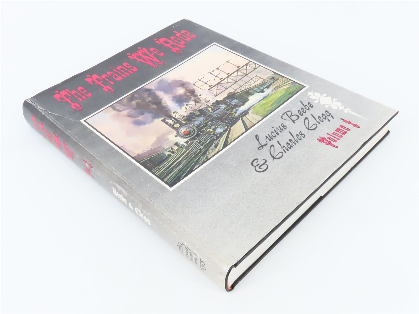 The Trains We Rode Volume 1 by Lucius Beebe & Charles Clegg ©1965 HC Book