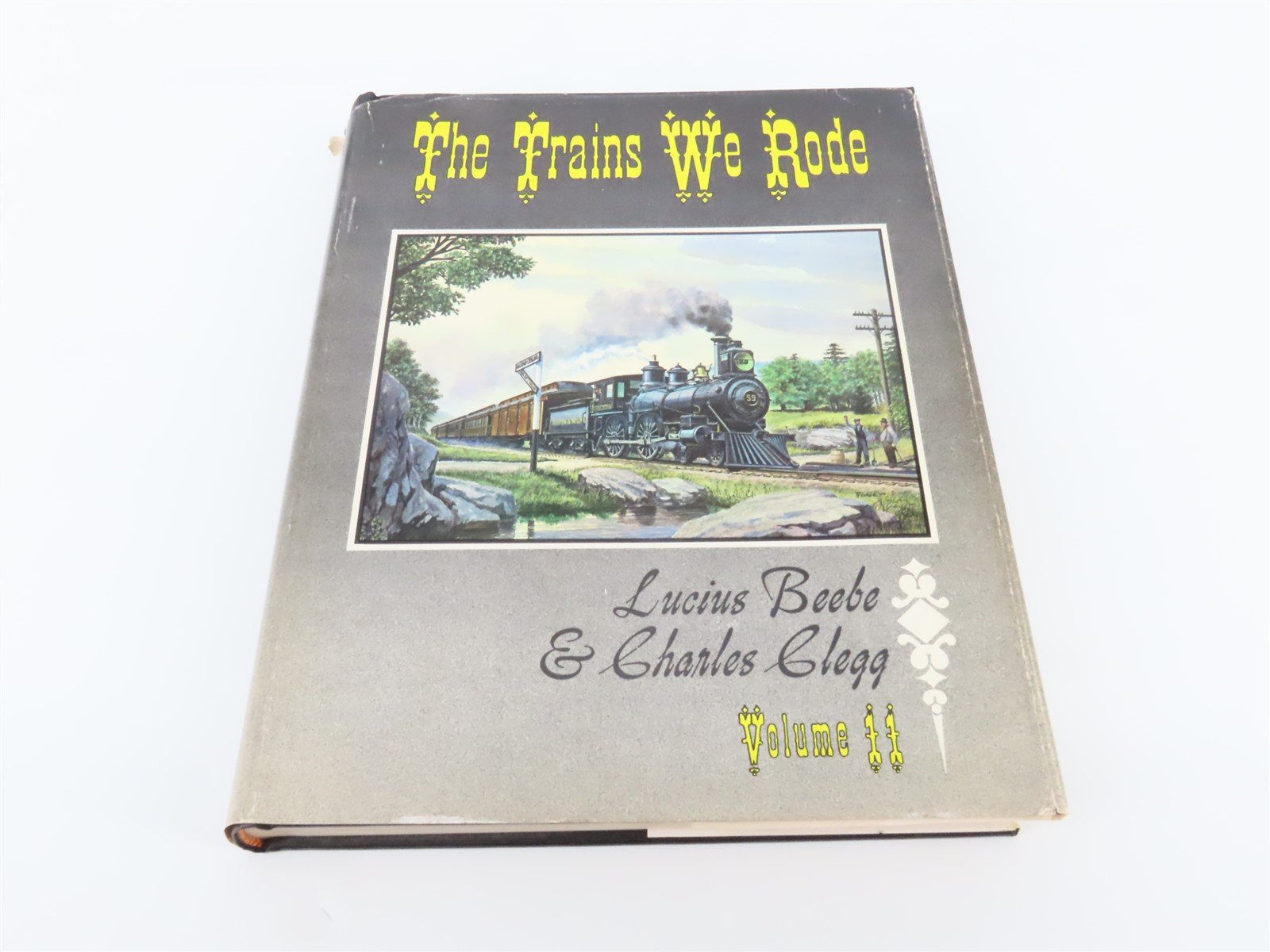 The Trains We Rode Volume II by Lucius Beebe & Charles Clegg ©1966 HC Book