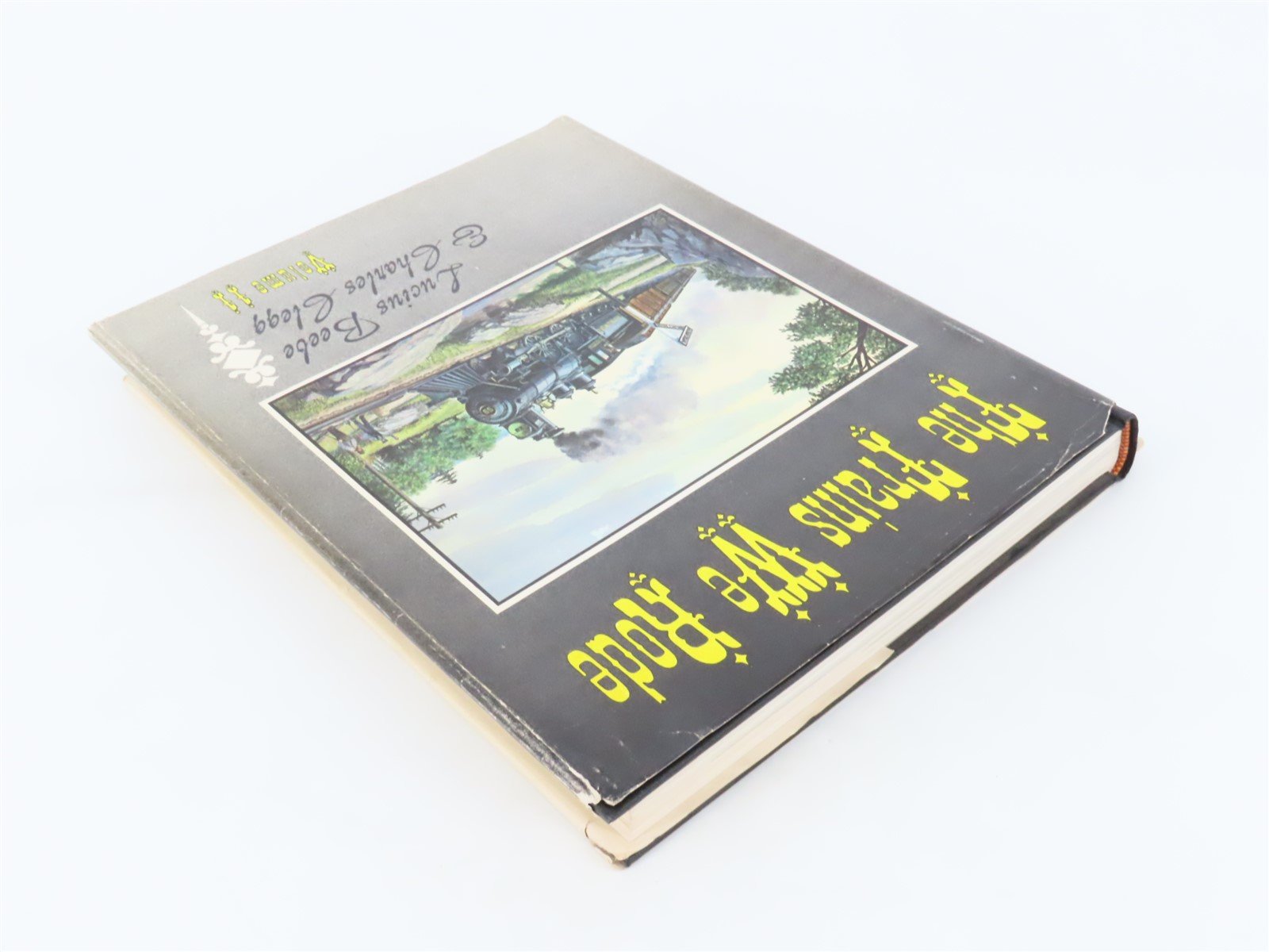 The Trains We Rode Volume II by Lucius Beebe & Charles Clegg ©1966 HC Book