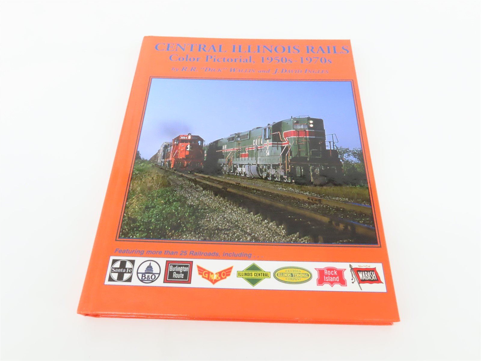 Central Illinois Rails Color Pictorial, 1950s-1970s by Wallin & Ingles ©2011