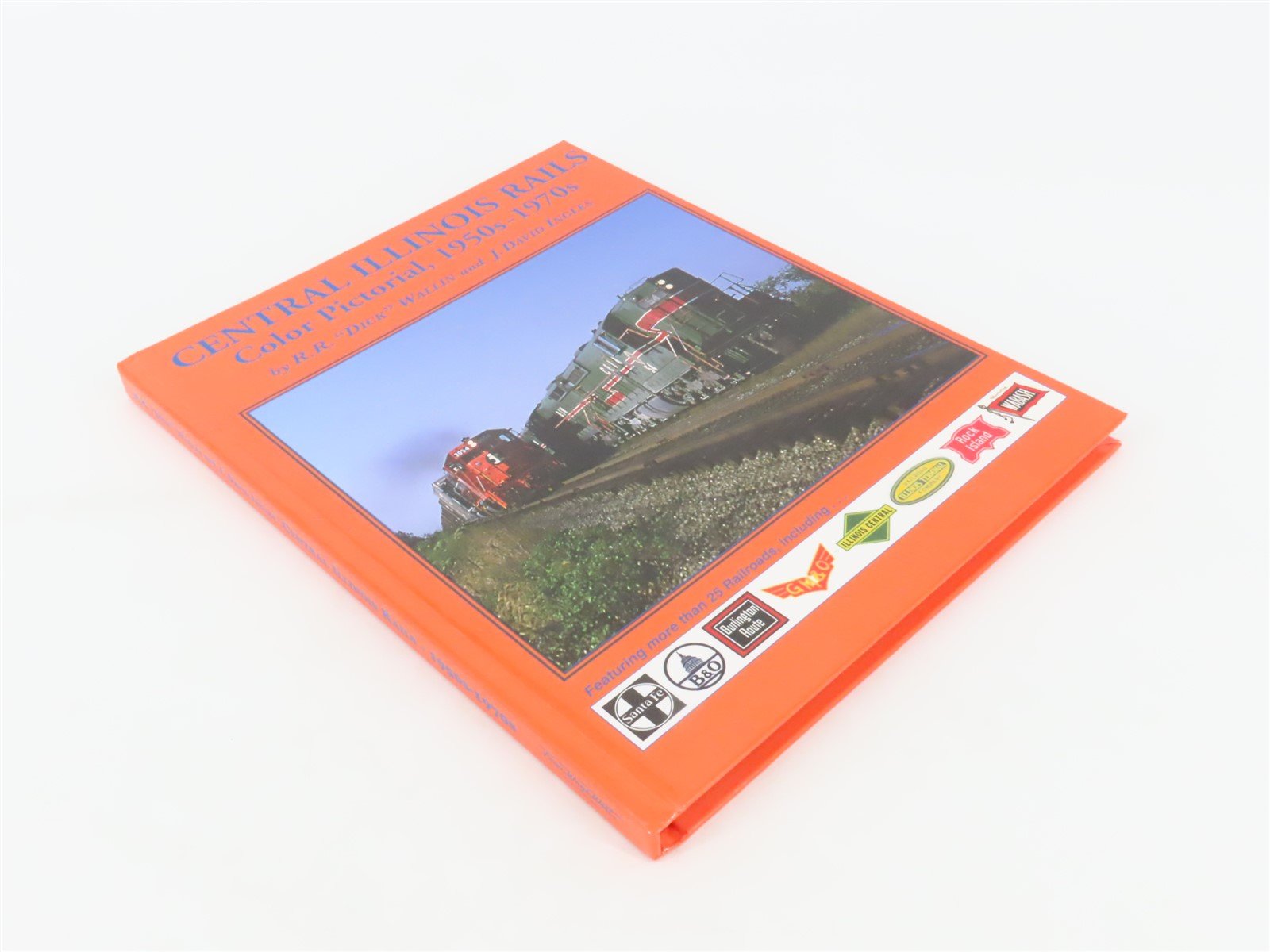 Central Illinois Rails Color Pictorial, 1950s-1970s by Wallin & Ingles ©2011