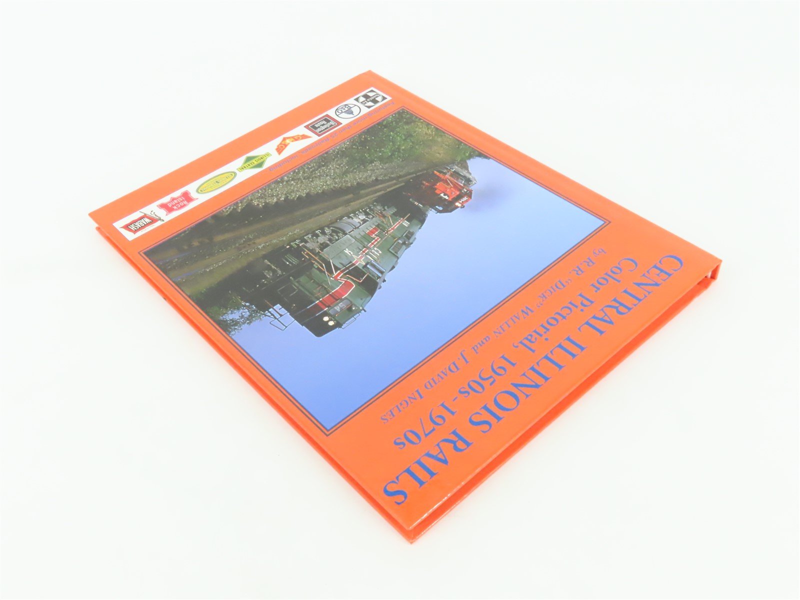 Central Illinois Rails Color Pictorial, 1950s-1970s by Wallin & Ingles ©2011