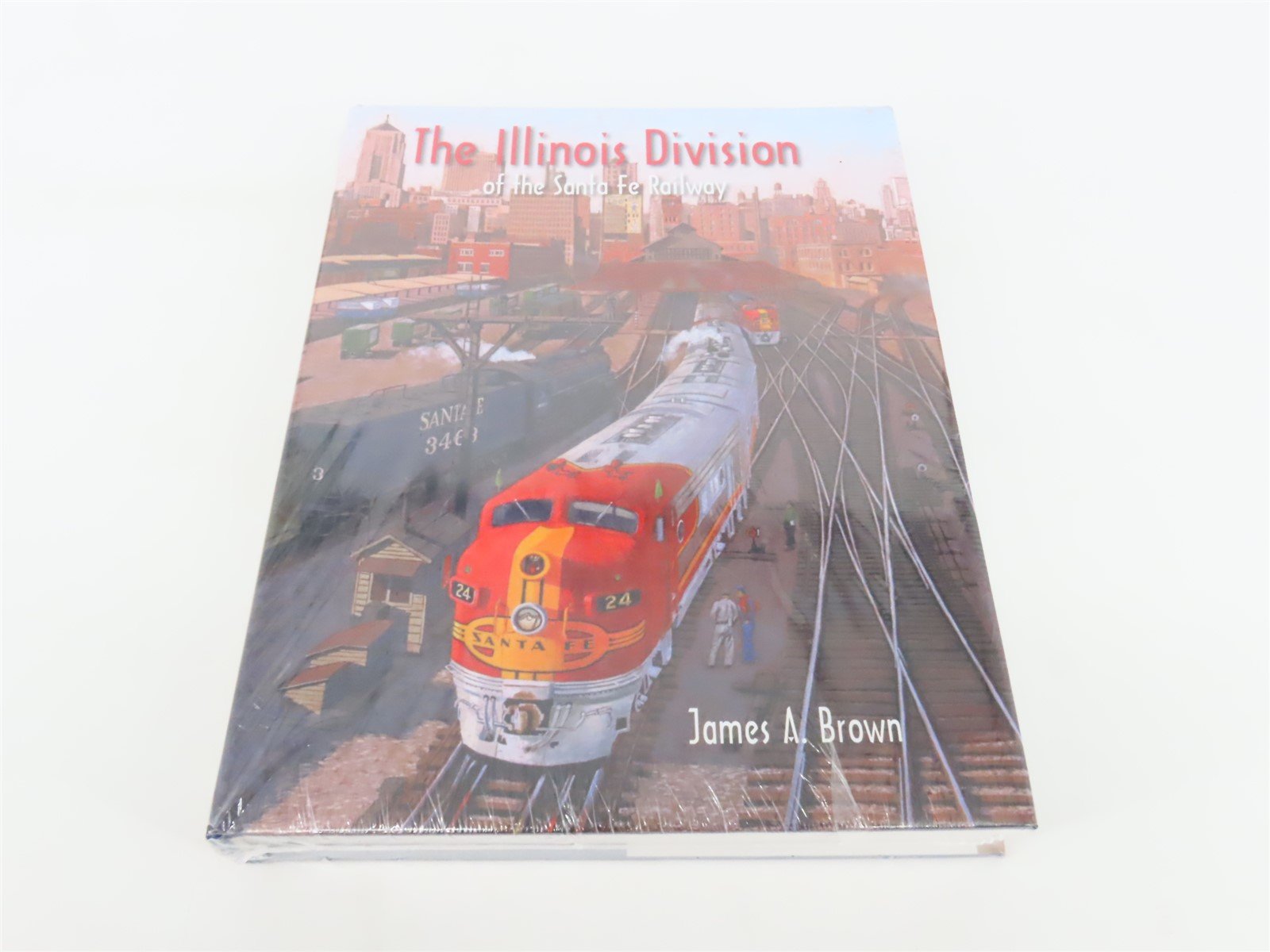 The Illinois Division of the Santa Fe Railway by James A. Brown HC Book - SEALED