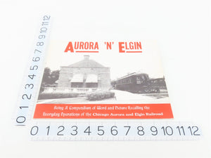 Aurora 'N' Elgin Chicago Aurora & Elgin by James D. Johnson ©1965 SC Book