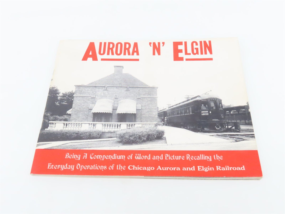 Aurora &#39;N&#39; Elgin Chicago Aurora &amp; Elgin by James D. Johnson ©1965 SC Book