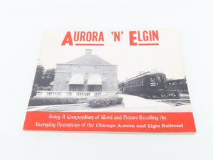 Aurora 'N' Elgin Chicago Aurora & Elgin by James D. Johnson ©1965 SC Book