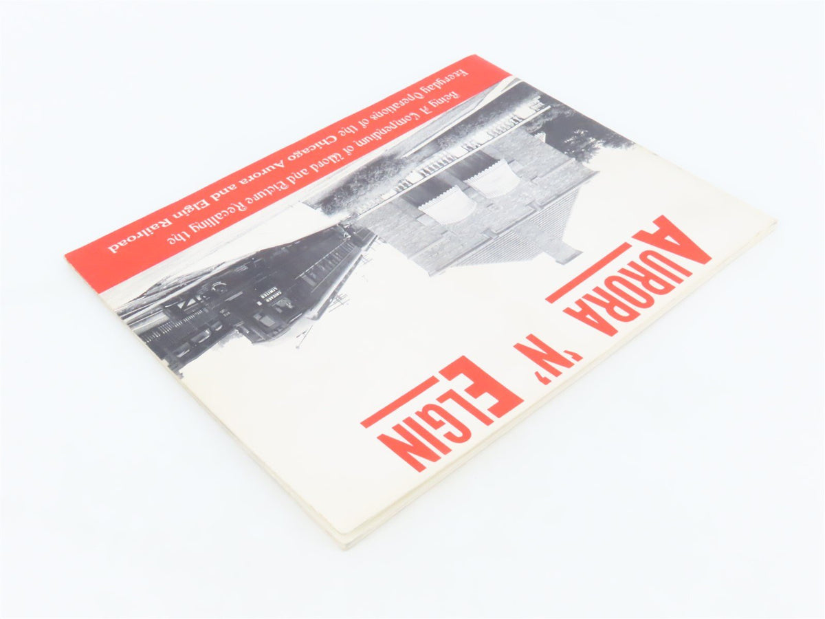 Aurora &#39;N&#39; Elgin Chicago Aurora &amp; Elgin by James D. Johnson ©1965 SC Book