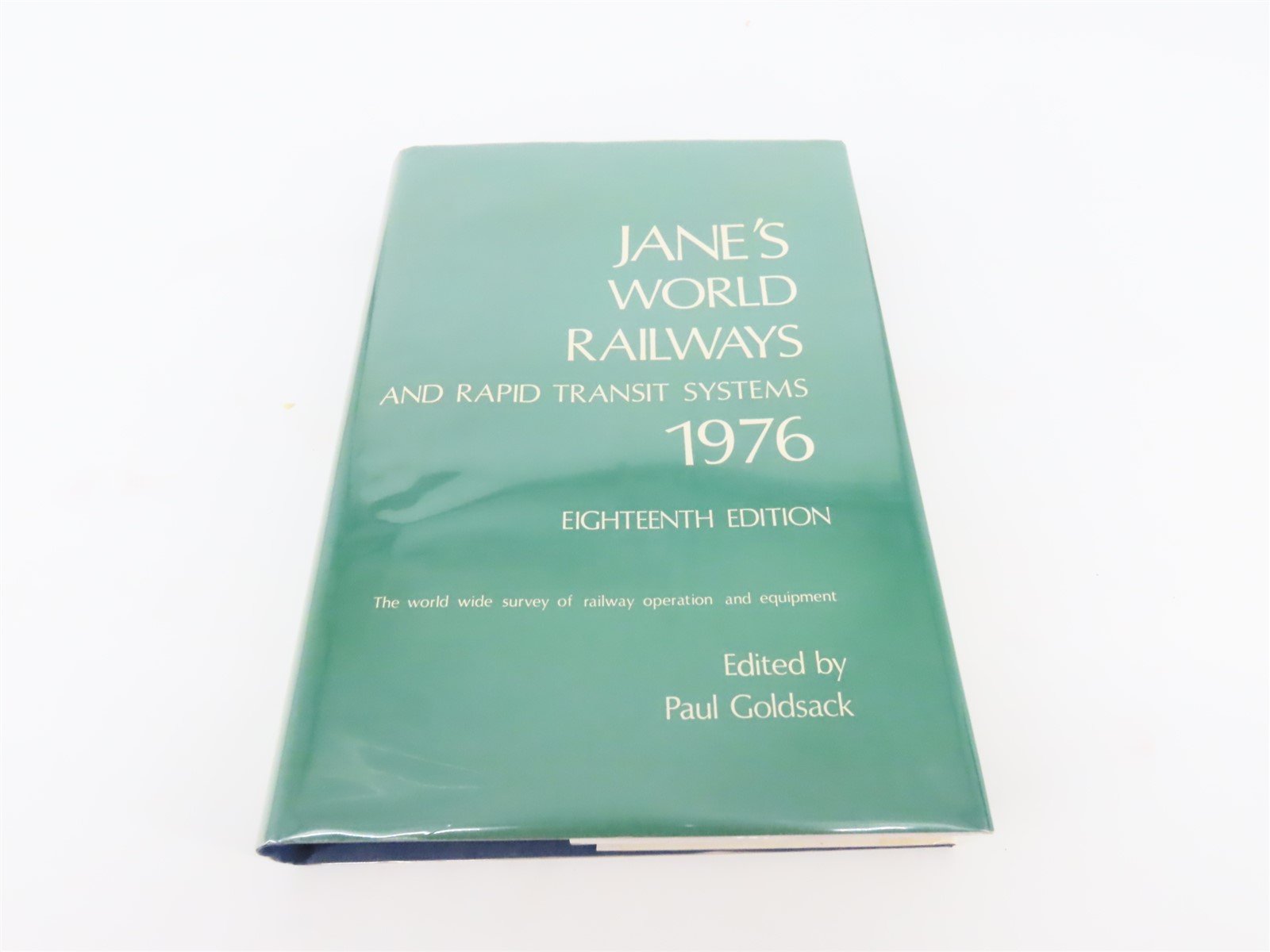 Jane's World Railways And Rapid Transit Systems by P. Goldsack, Editor ©1976 HC