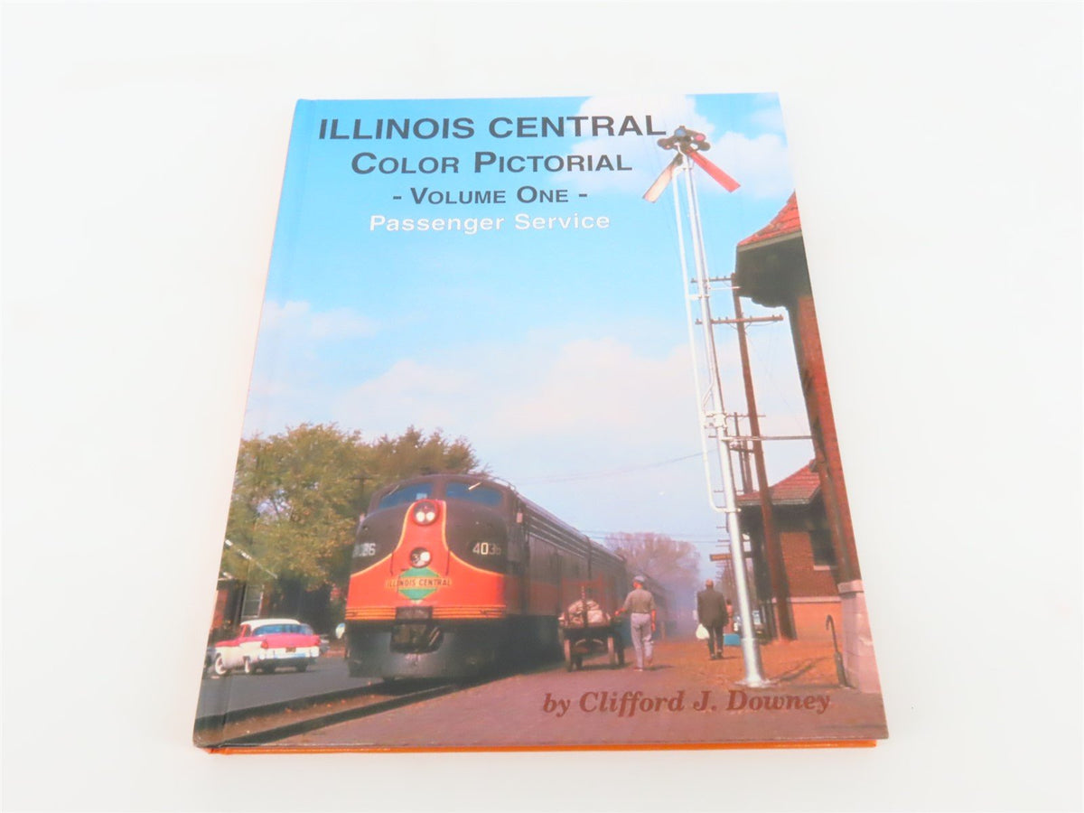 Illinois Central Color Pictorial Vol. One Passenger Service by Downey ©2002 HC