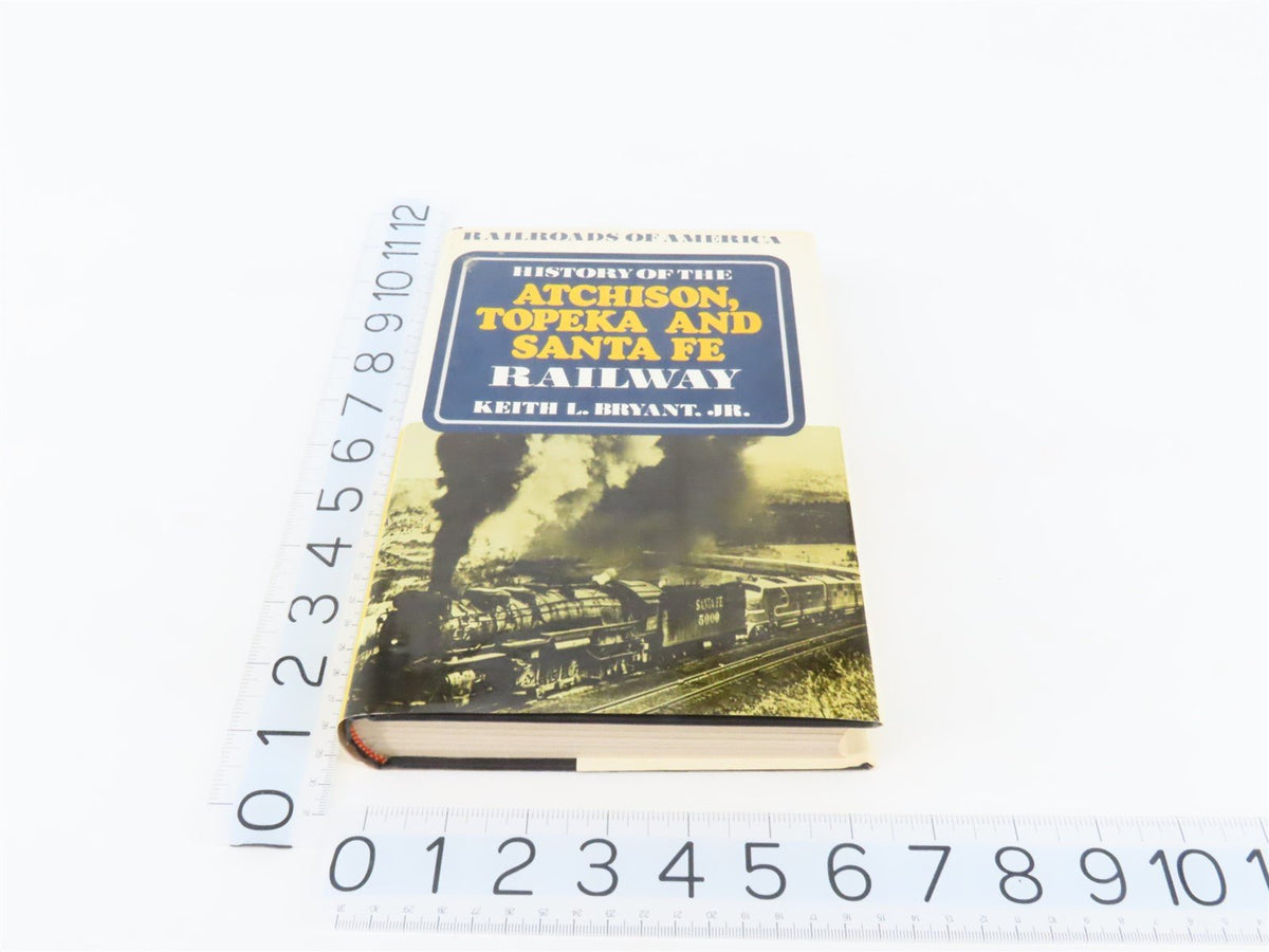 Railroads Of America: History Of The ATSF Railway by Keith L. Bryant, Jr. ©1974