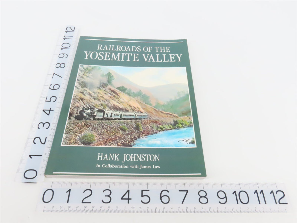 Railroads Of The Yosemite Valley by Hank Johnston ©1995