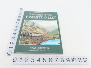 Railroads Of The Yosemite Valley by Hank Johnston ©1995