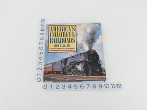 America's Colorful Railroads by Don Ball, Jr. ©1978 HC Book