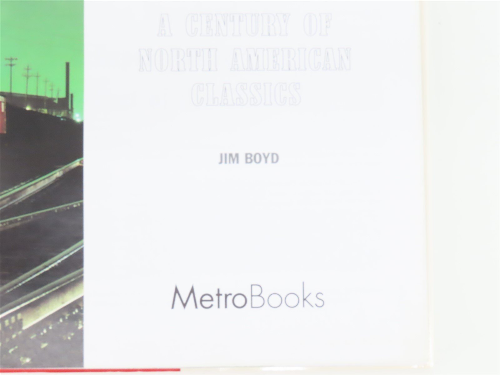 The Steam Locomotive A Century of North American Classics by Jim Boyd ©2000