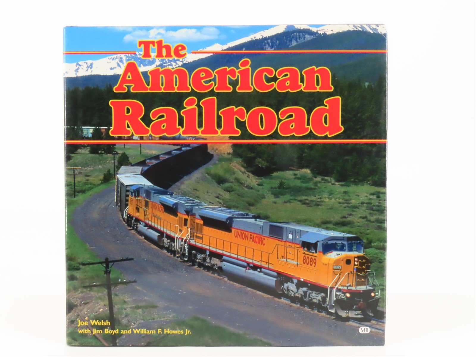 The American Railroad by Joe Welsh w/Jim Boyd & William F. Howes Jr. ©1999 HC Bk
