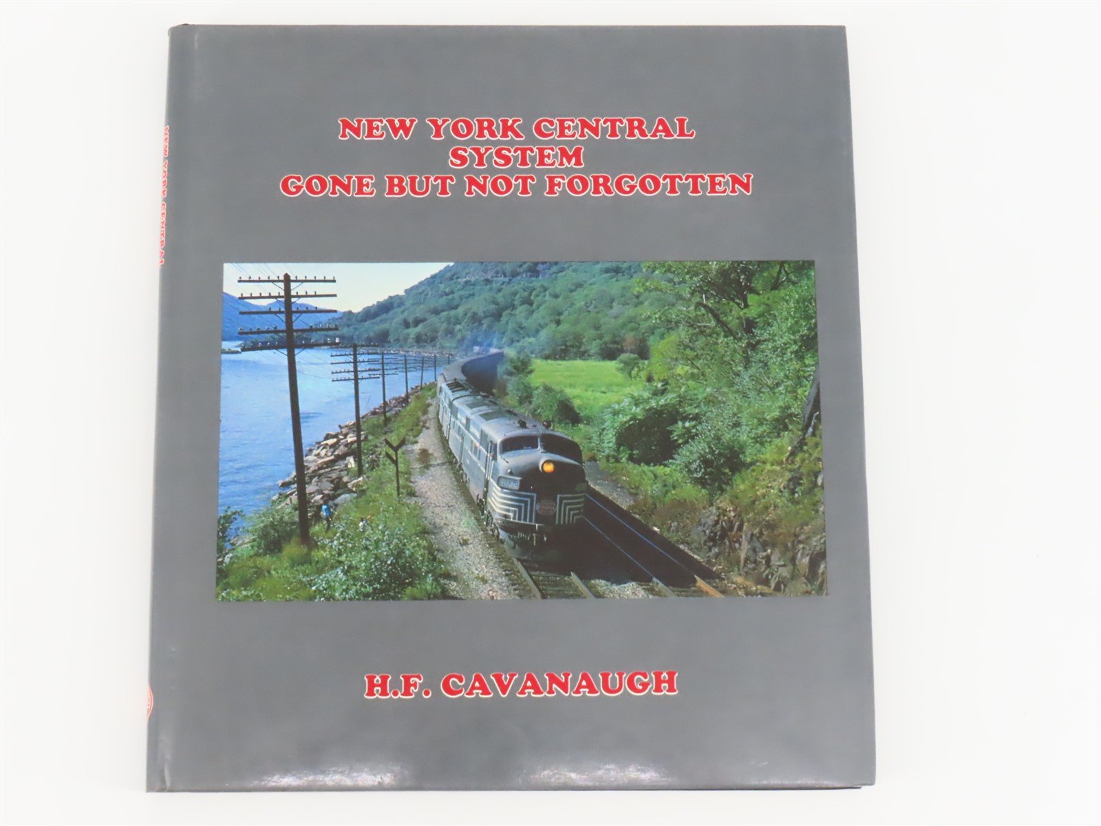 New York Central System Gone But Not Forgotten by HF Cavanaugh ©1983 HC Book