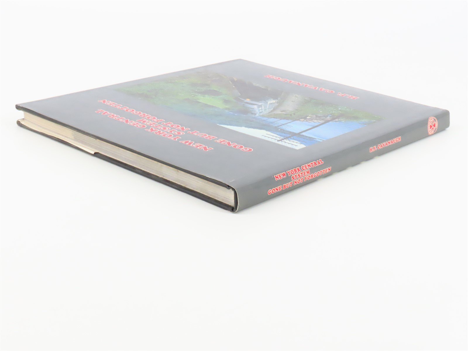 New York Central System Gone But Not Forgotten by HF Cavanaugh ©1983 HC Book