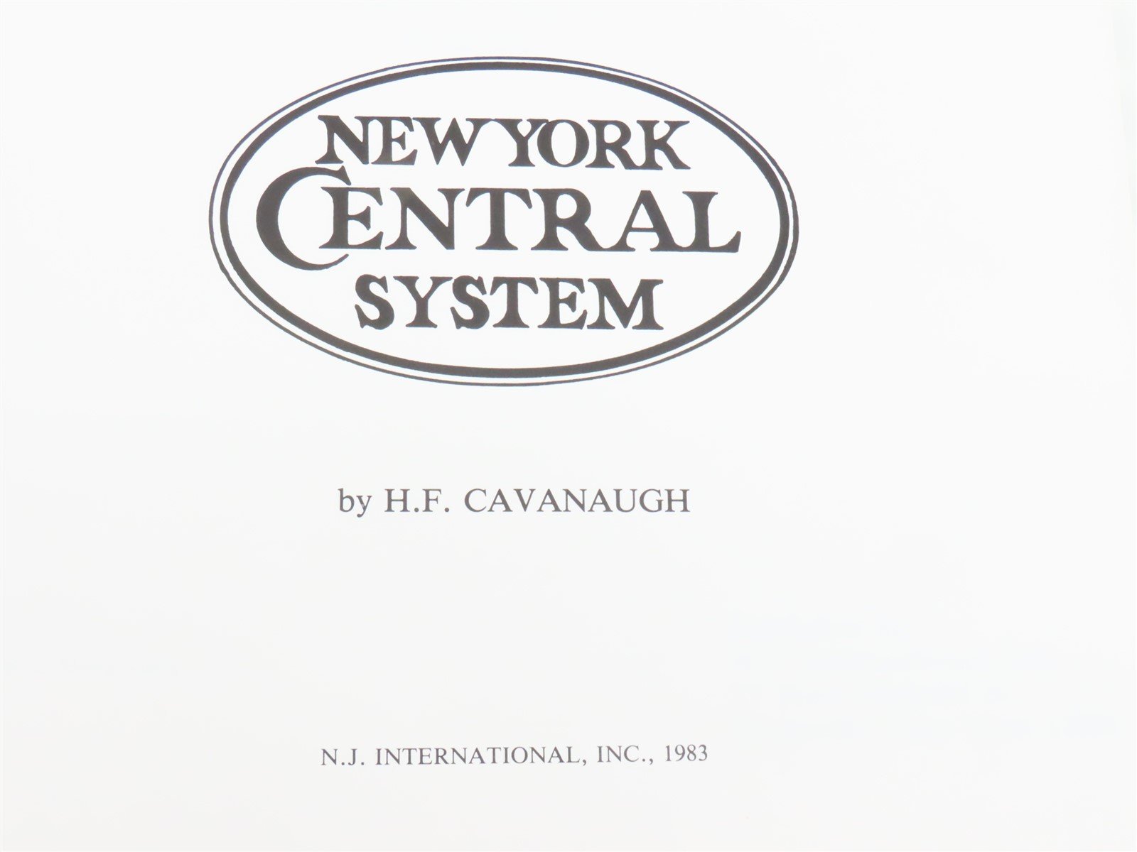 New York Central System Gone But Not Forgotten by HF Cavanaugh ©1983 HC Book