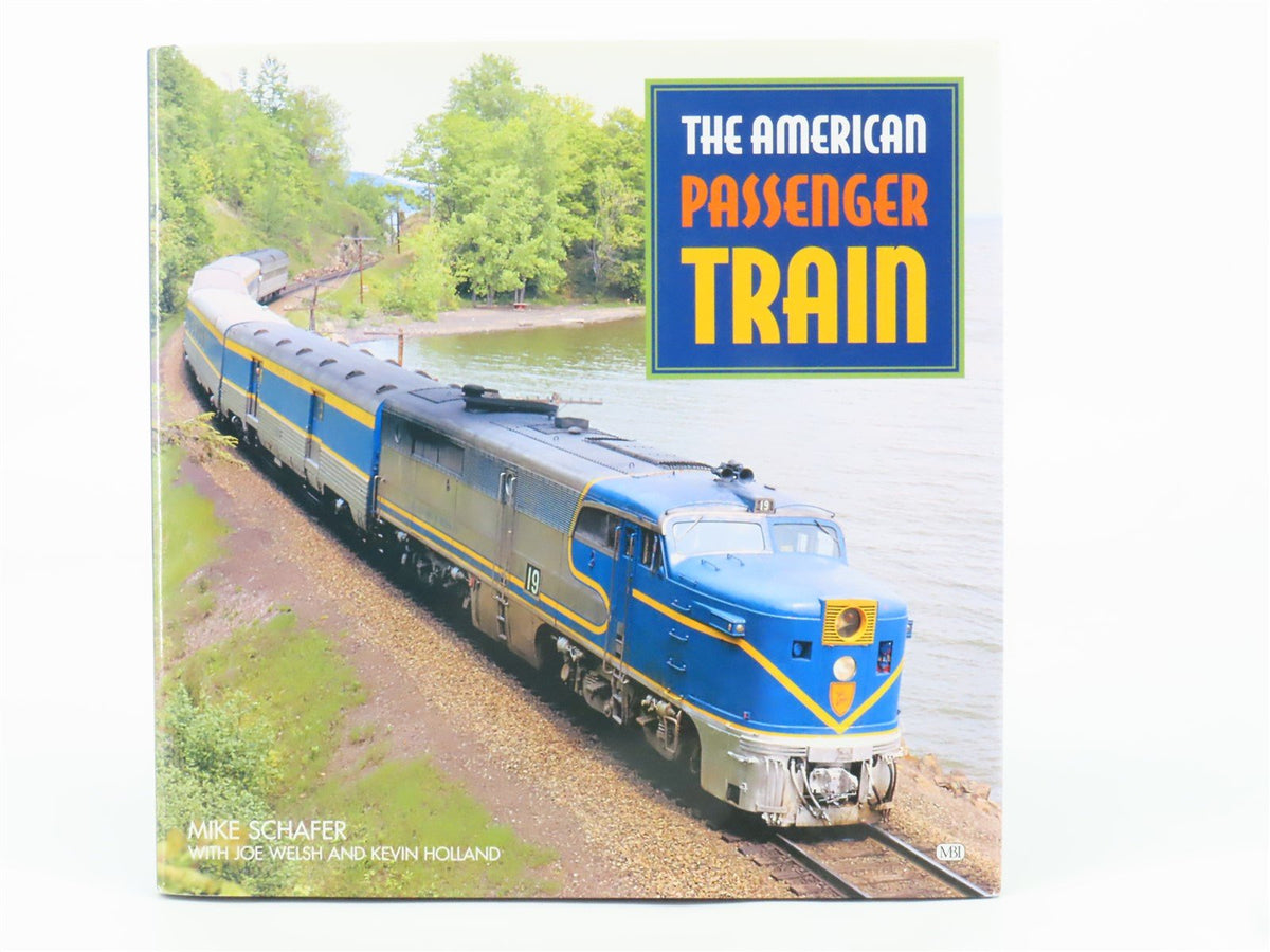 The American Passenger Train by Mike Schafer w/ Welsh &amp; Holland ©2001 HC Book