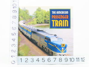 The American Passenger Train by Mike Schafer w/ Welsh & Holland ©2001 HC Book